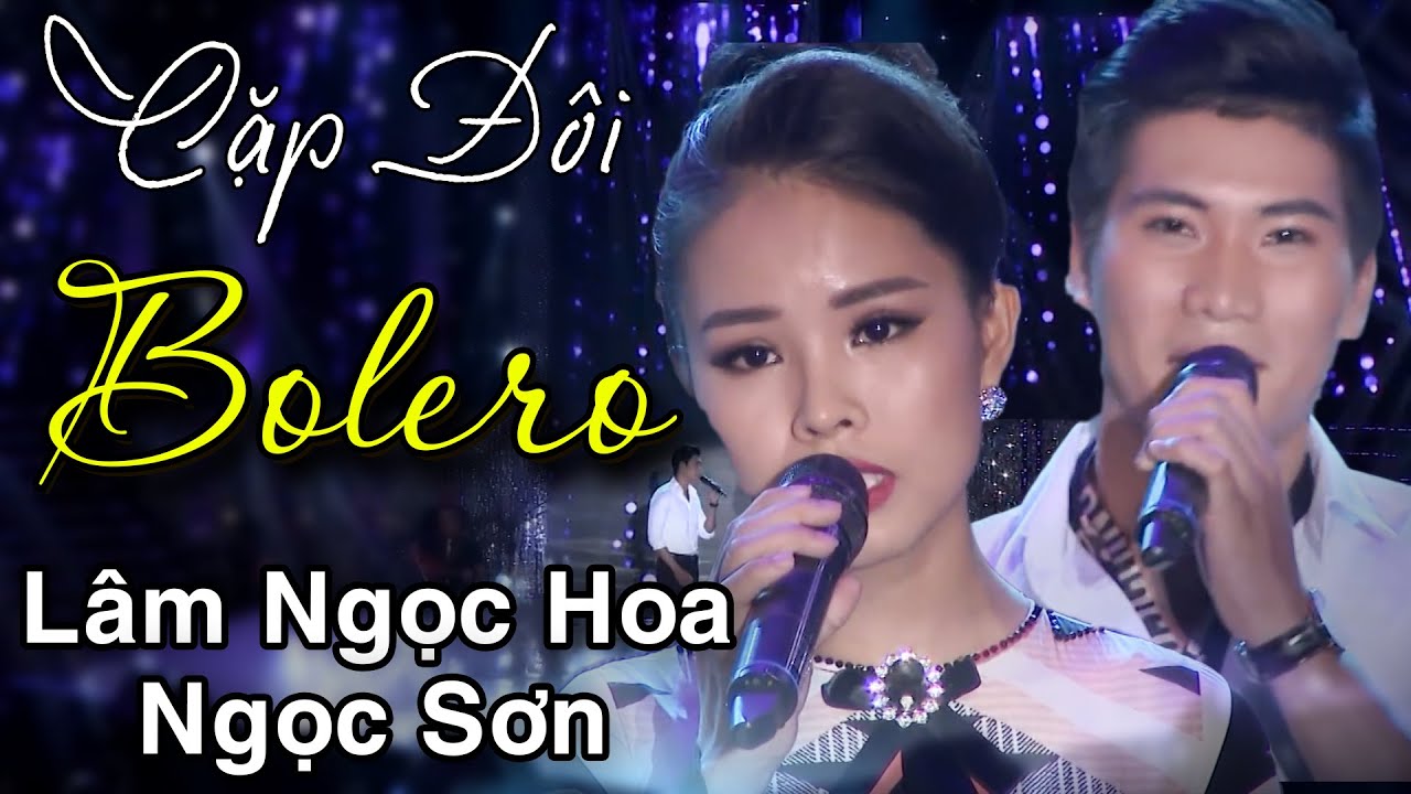 Cặp Đôi Vàng LÂM NGỌC HOA - NGỌC SƠN Song Ca Bolero Quá Mùi Mẫn | Tuyệt Đỉnh Song Ca Hay Nhất