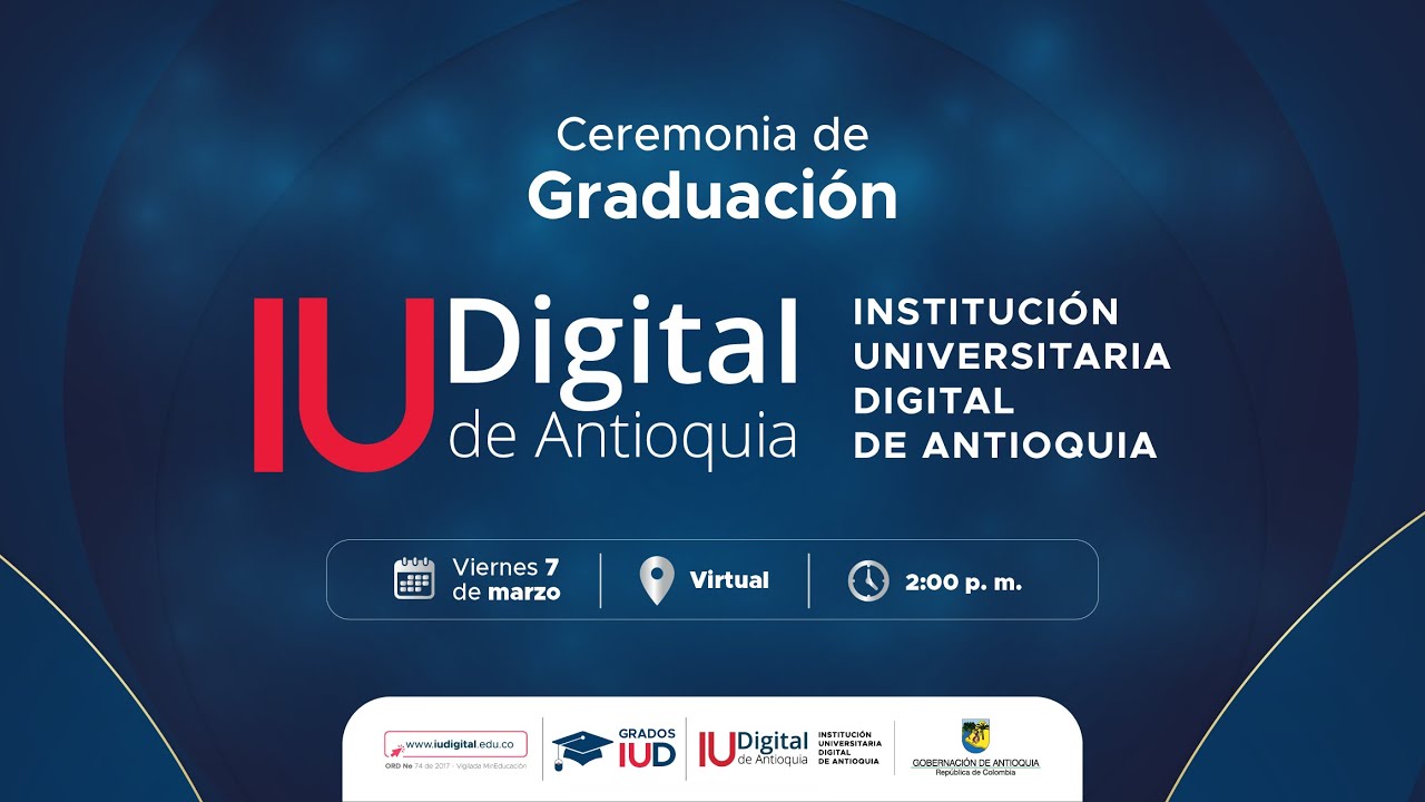 (2:00 p.m.) Ceremonia de Graduación IU Digital de Antioquia - 7  de marzo de 2025