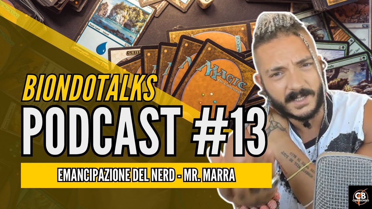 EMANCIPAZIONE DEL NERD ED EX GIOCATORE DI MAGIC | @MrMarraCinema | BIONDOTALKS EP13