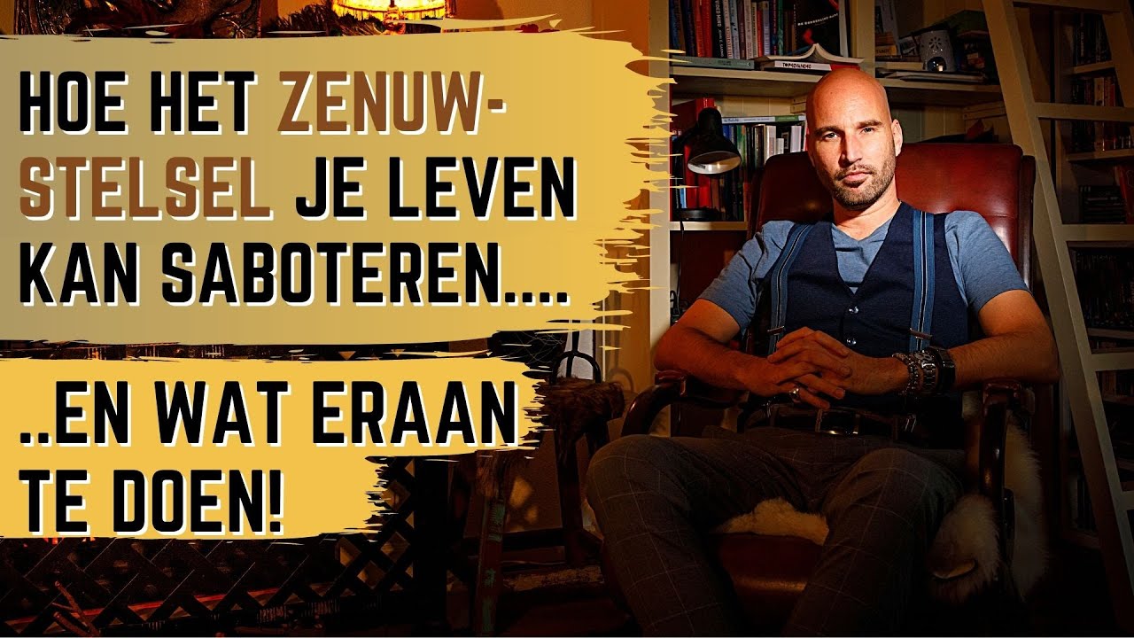 Hoe het ZENUWSTELSEL je leven kan SABOTEREN...en wat eraan te doen!
