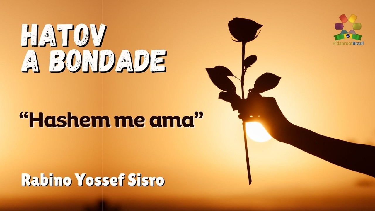 HaTov/A bondade: Hashem me ama - Rabino Yossef Sisro - Hidabroot Brasil (2026)