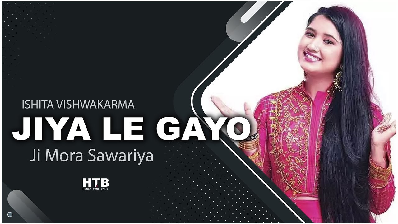 Jiya Le Gayo - जिया ले गयो जी | Ishita Vishwakarma | @Honey_Tune_Band