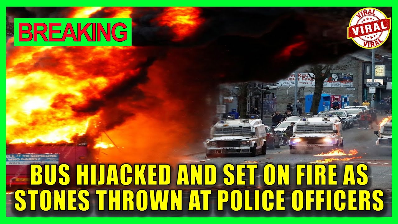 Belfast riots: Bus hijacked and set on fire as stones thrown at police officers