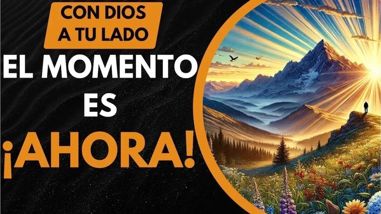 CON DIOS A TU LADO ¡EL TIEMPO ES AHORA! #oración #ánimo #motivacion