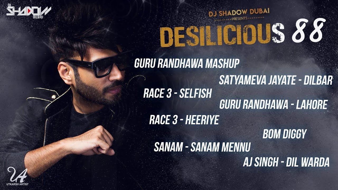 DJ Shadow Dubai | Desilicious 88 | Audio Jukebox | Latest Bollywood Hits 2018