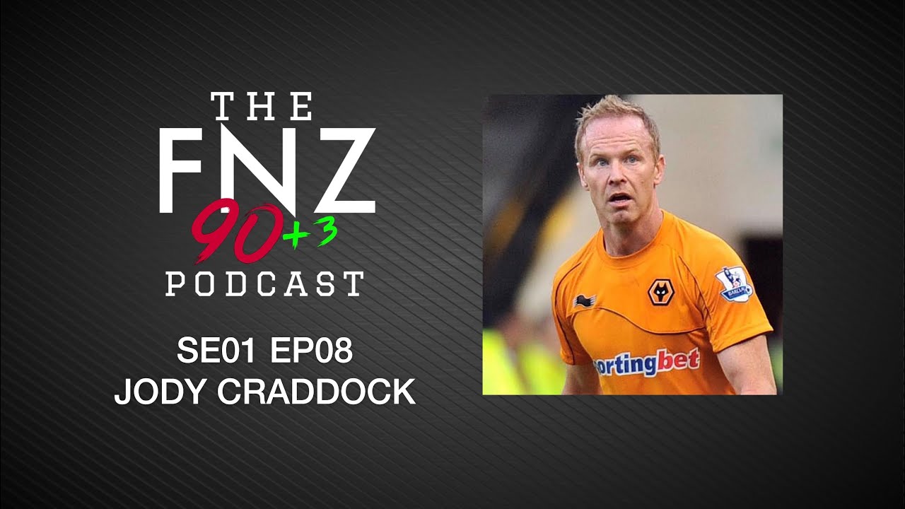 Jody Craddock - The FNZ 90+3 Podcast - SE01 EP08