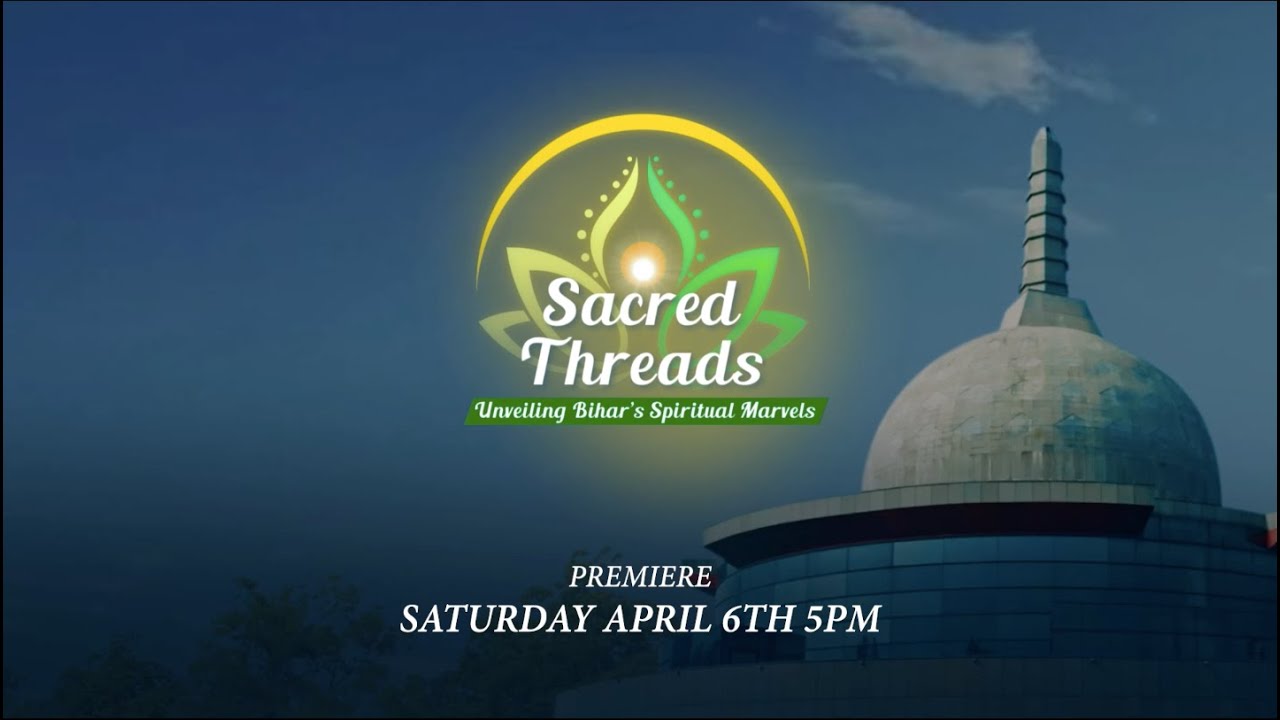 Sacred Threads: Unveiling Bihar&rsquo;s Spiritual Marvels - Trailer