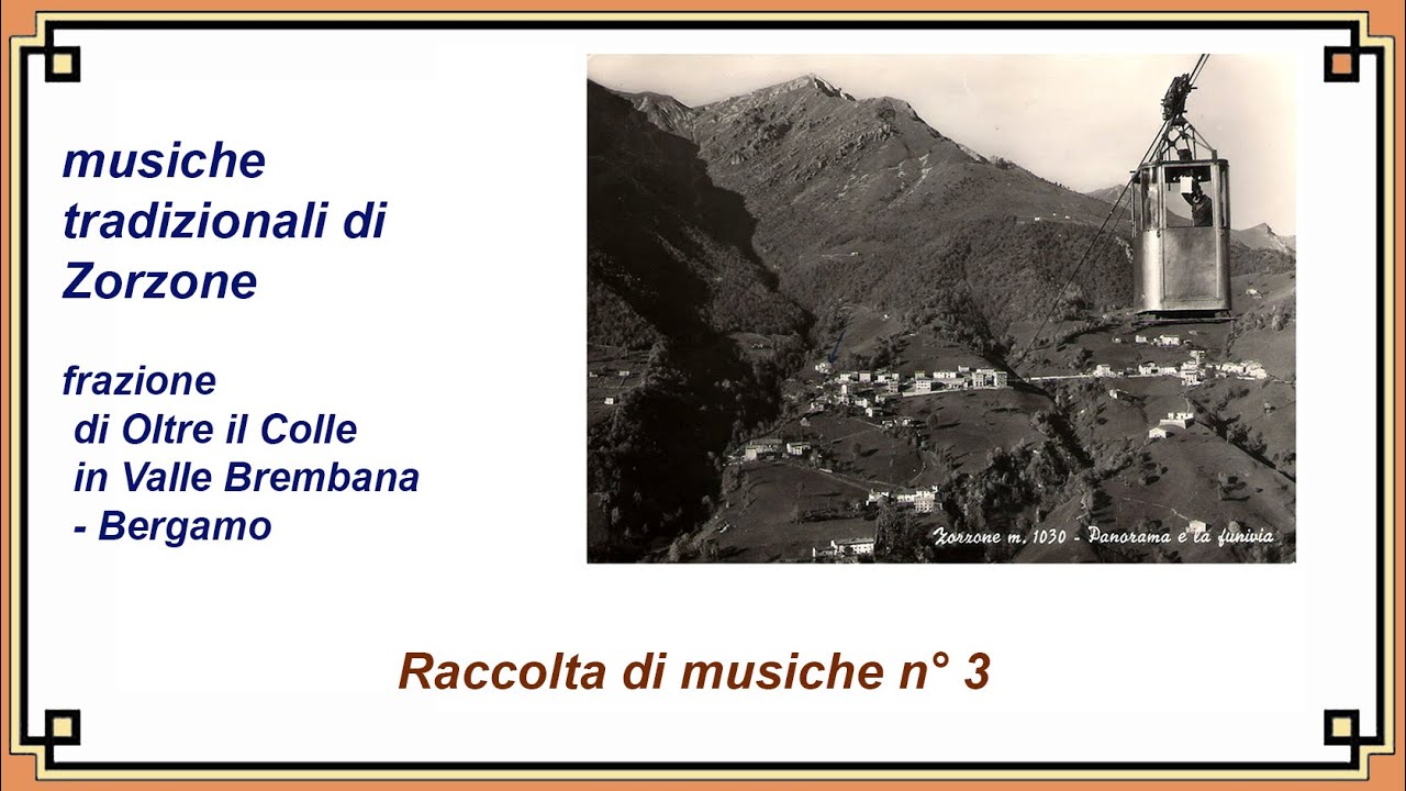 Musiche tradizionali di Zorzone (Valle Brembana - Bergamo). Raccolta n° 3. Anni 1983/90.