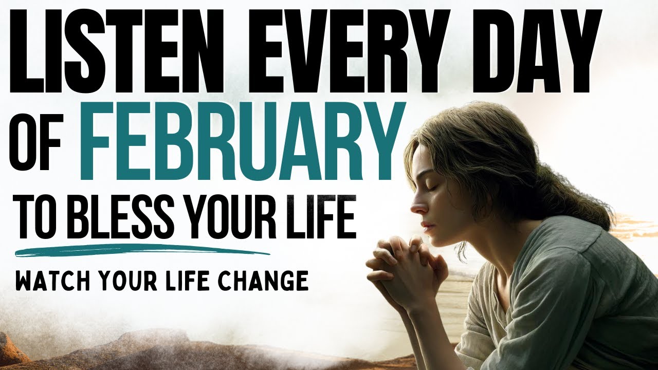 PRAY THIS Powerful February 2026 Prayer for Blessing And Breakthrough (Say This Every Day)