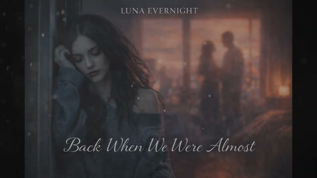 Luna Evernight - Back When We Were Almost