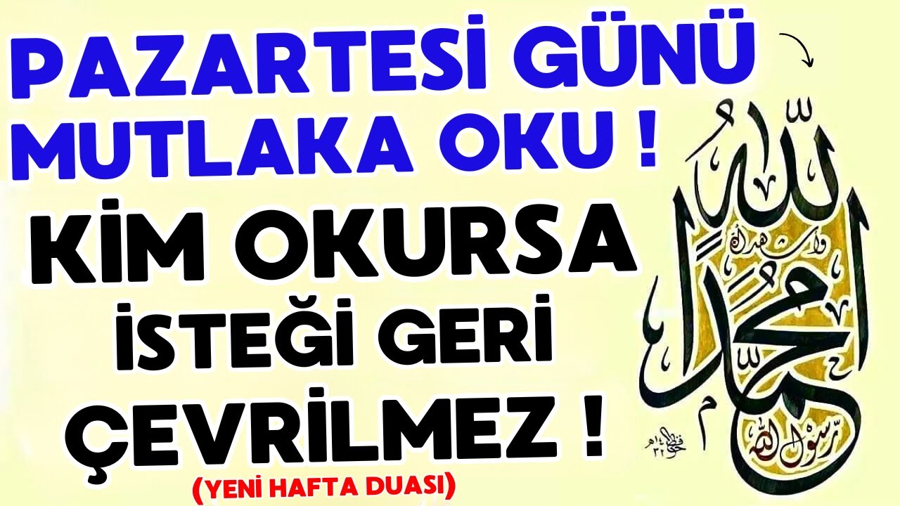 PAZARTESİ GÜNÜ GÜÇLÜ DUA - BU DUA TÜM SORUNLARINIZI ÇÖZECEK, KORUYACAK, RIZKI ÇEKECEKTİR