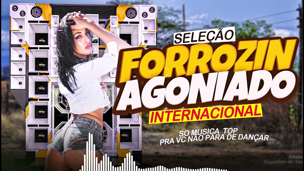 FORROZINHO AGONIADO INTERNACIONAL 🔥 1.0 PRA PAREDÃO , SO MUSICA  TOP💕 PRA VC NÃO PARA DE DANÇA 🚀