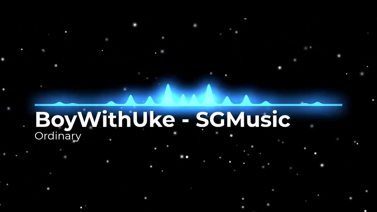 BoyWithUke - Ordinary (SGMusic Instrumental Remake)