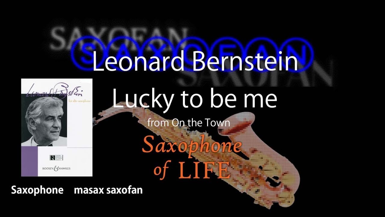 Lucky to be me from On The Townレナードバーンスタイン MasaxのSaxophone of LIFE