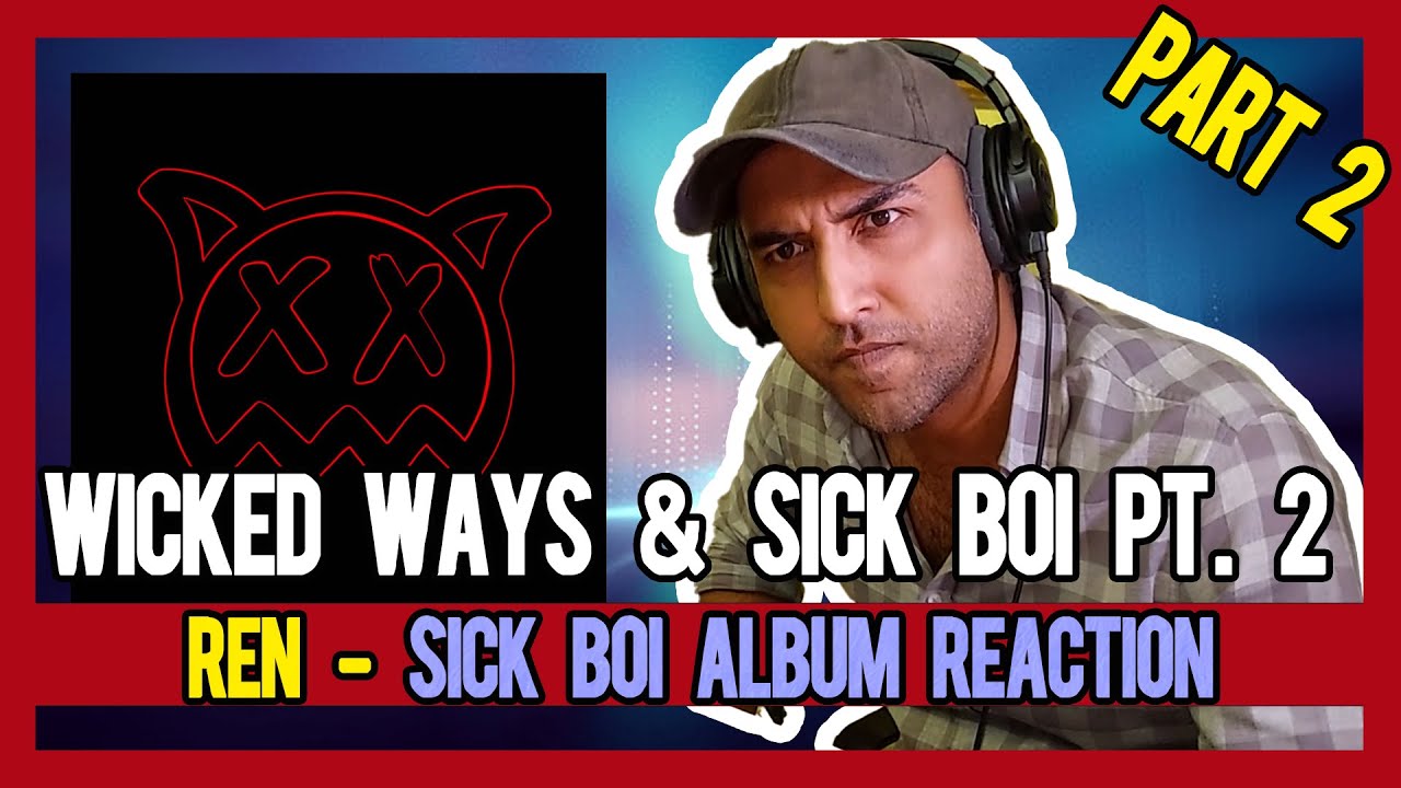 PAKISTANI RAPPER REACTS to Ren – Sick Boi (New songs) PART 2