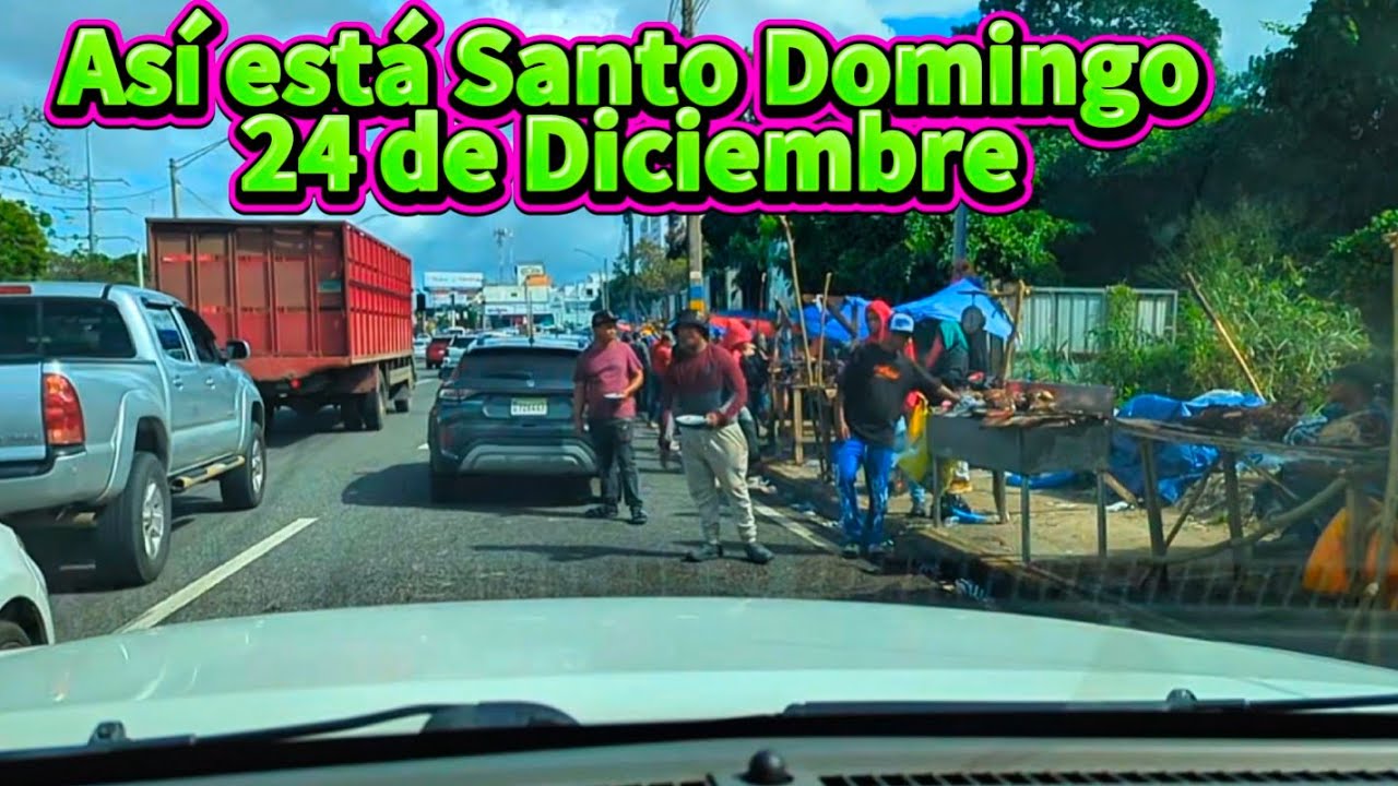Miira como está Santo Domingo 24 de Diciembre Dominican Repúblic 
