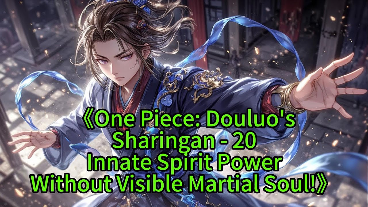 《One Piece: Douluo'sSharingan - 20Innate Spirit PowerWithout Visible Martial Soul!》