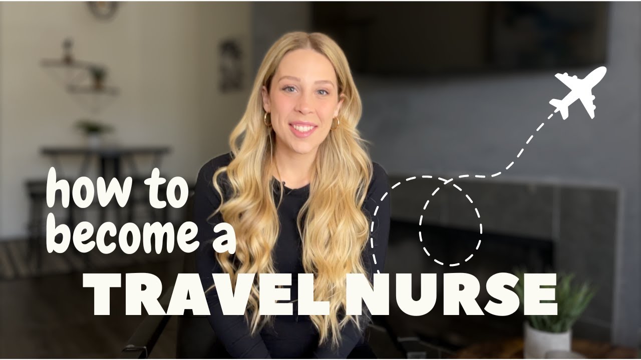 How to Become a Travel Nurse | Step by Step Guide