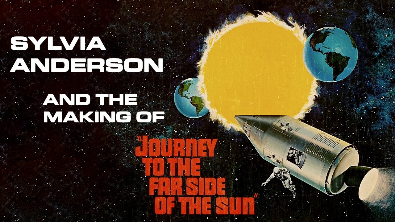 Journey to the Far Side of the Sun: Behind the Scenes of Doppelgänger with Sylvia Anderson