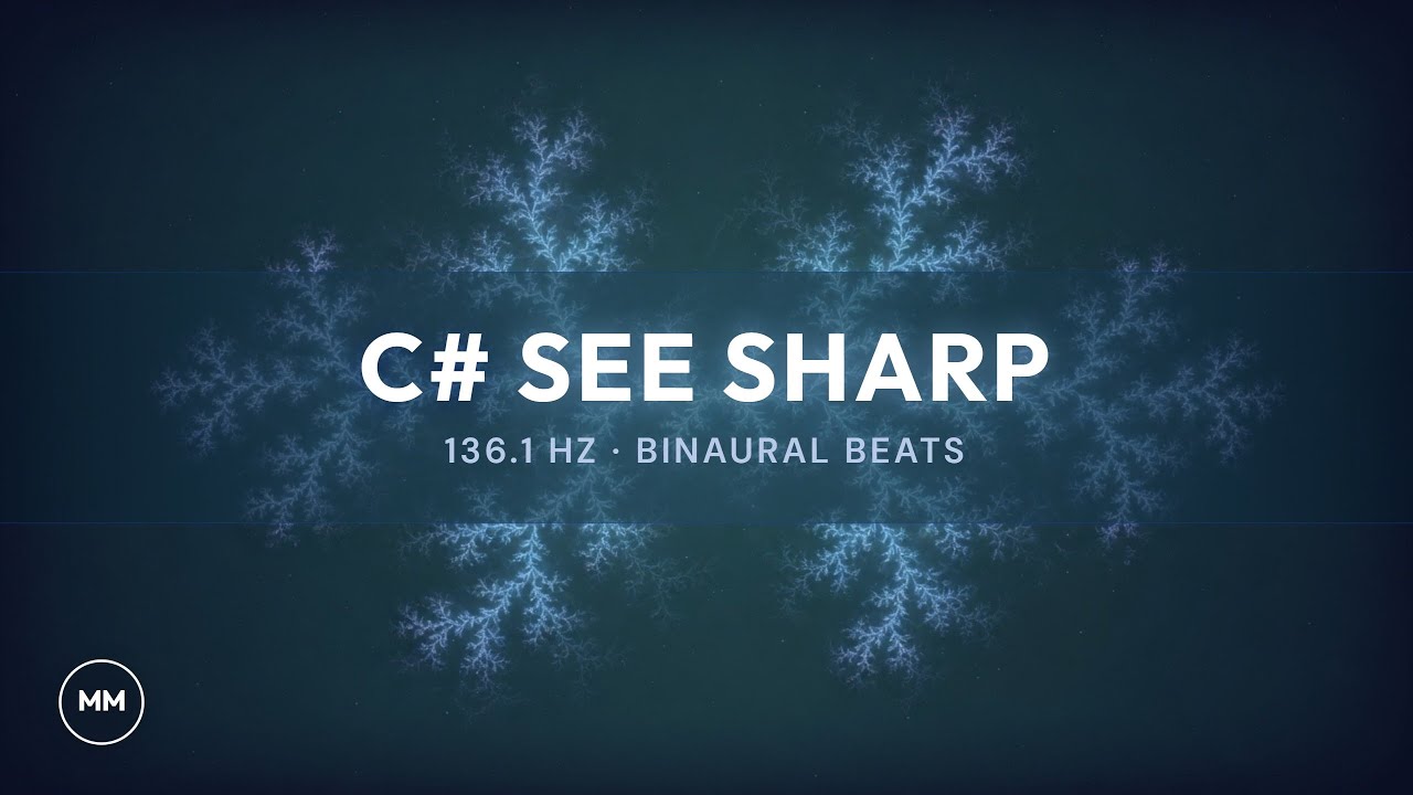 C# - See Sharp - Cosmic Note OM - 136.1 Hz - Binaural Beats - Meditation Music