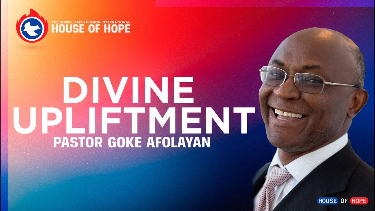 Divine Upliftment: Blessing House of Hope | Pastor Goke Afolayan