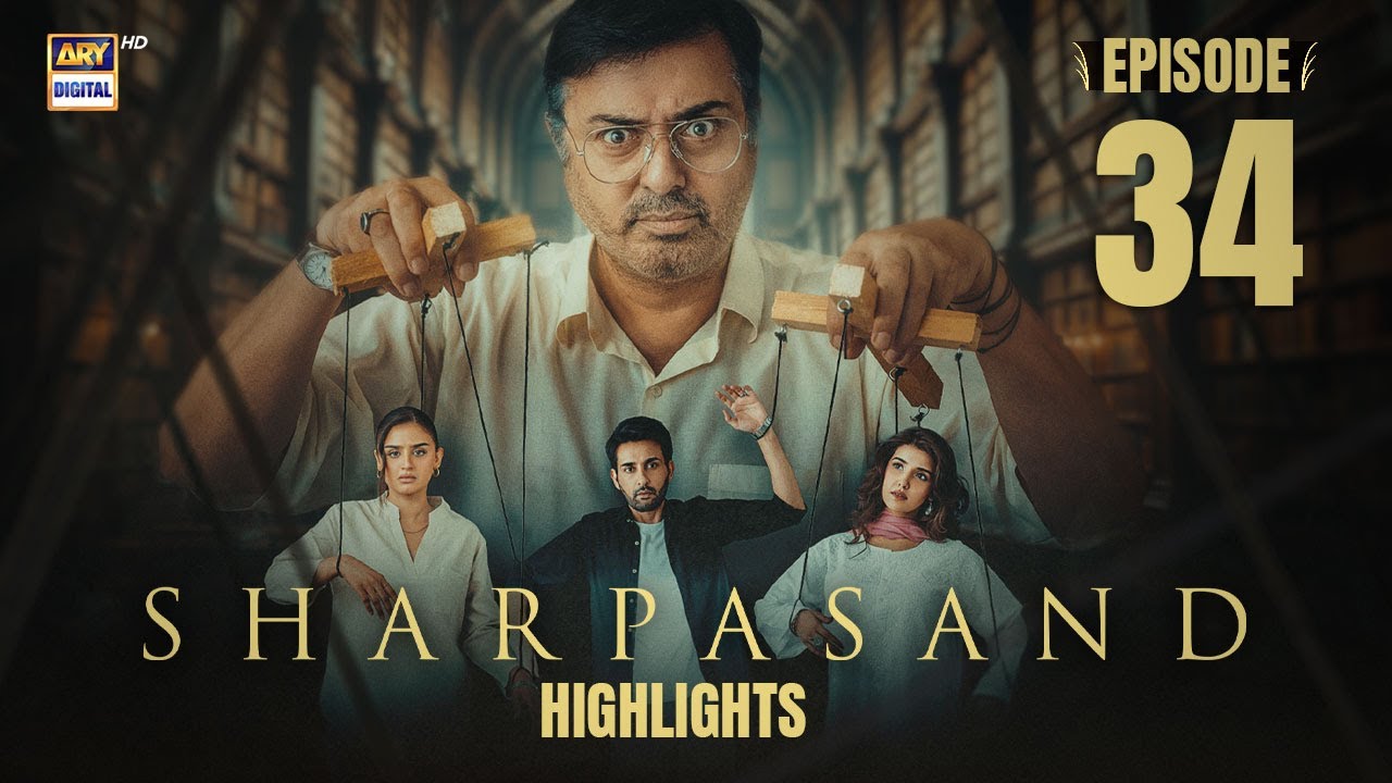 SharPasand Episode 34 | Highlights | Hareem Farooq | Nauman Ijaz | Hira Mani | ARY Digital Drama