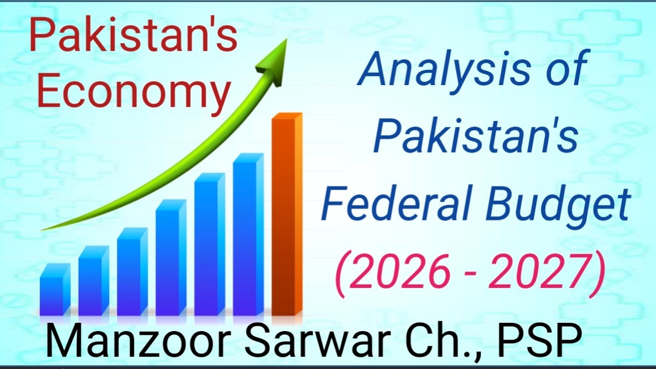 Analysis of Pakistan's Federal Budget 2026 - 2027 | Pakistan's Economy |