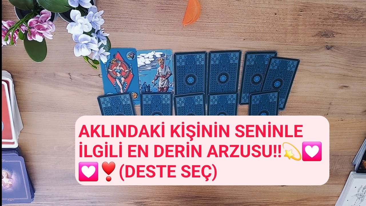 AKLINDAKİ KİŞİNİN SENİNLE İLGİLİ EN DERİN ARZUSU!!💫💟💟❣️(DESTE SEÇ)