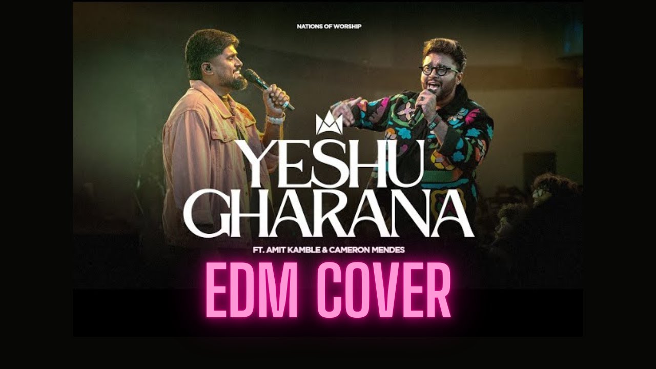 Yeshu Gharana (EDM Cover) | Ft. Amit Kamble & Cameron Mendes | Nations of Worship | Lyrical Video