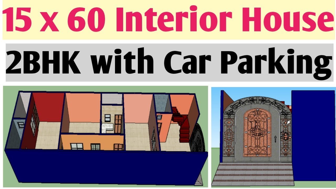 15 X 60 Interior House Design || 3D View || 2BHK with Car Parking || 900 sqft || 100 gaj ||