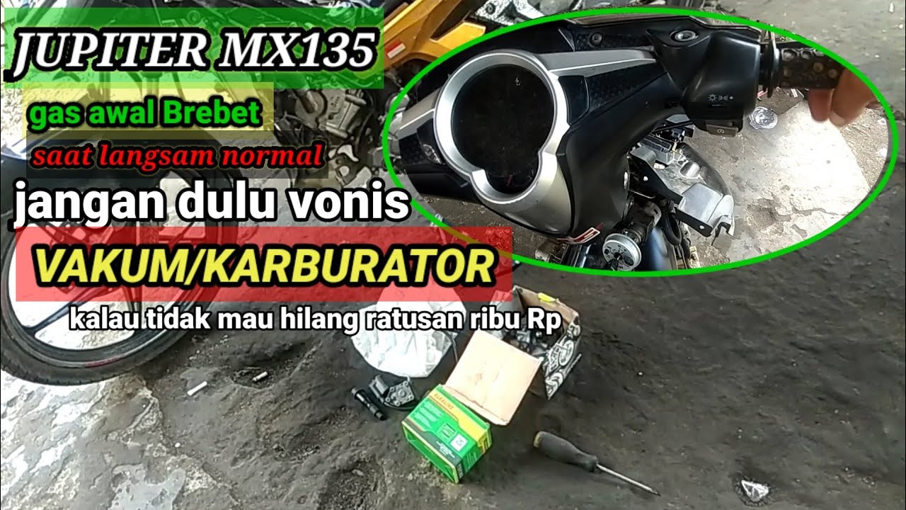 Jupiter MX 135 Brebet di gas awal ll saat langsam normal_padahal semua part_baru