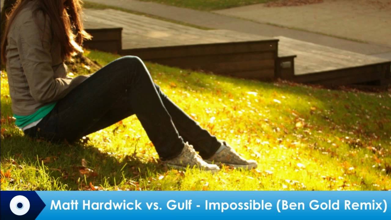Matt Hardwick vs. Gulf - Impossible (Ben Gold Remix)