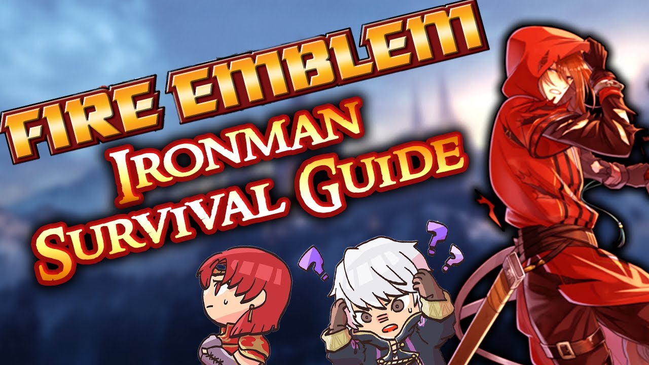The Fire Emblem Ironman Survival Guide!