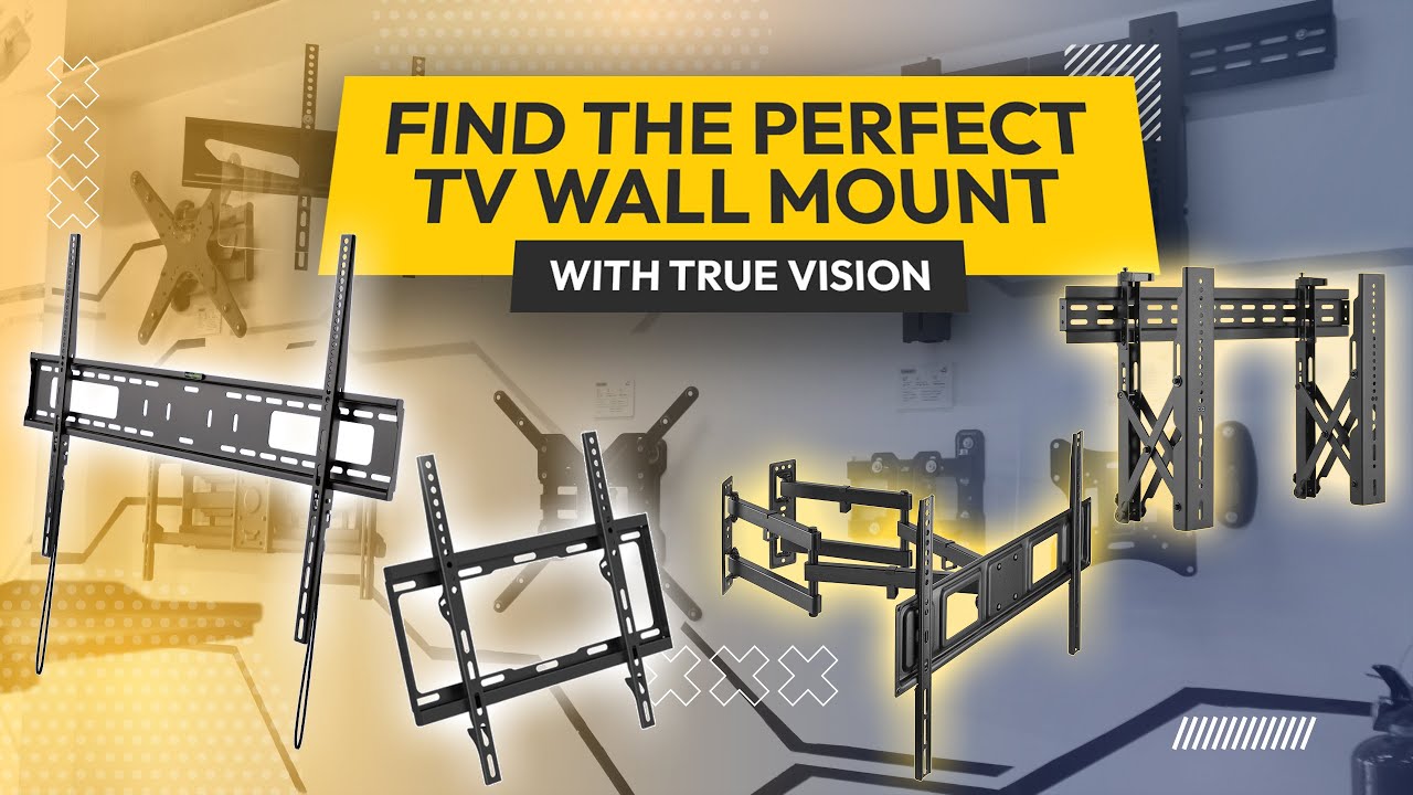 Find the Perfect TV Wall Mount with True Vision