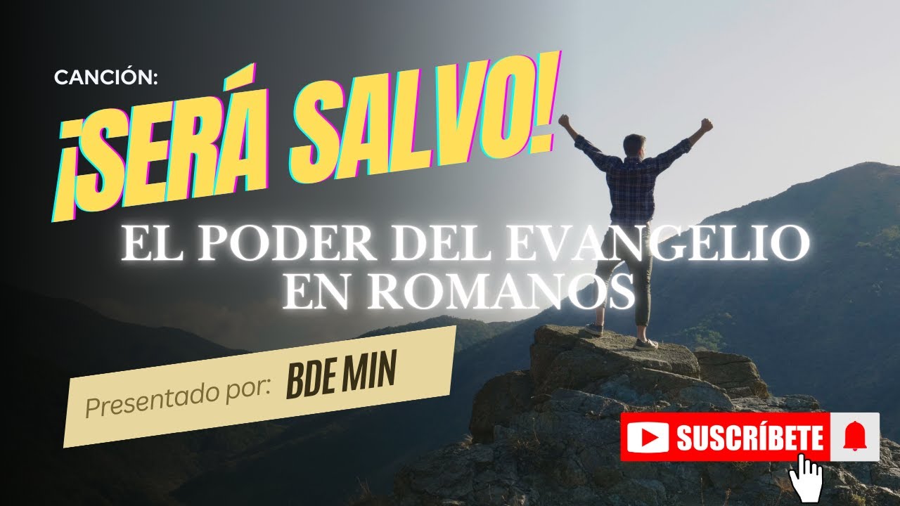 ¡Serás Salvo! | Cántico del Poder del Evangelio en Romanos | Justificación por la Fe | BDE MIN