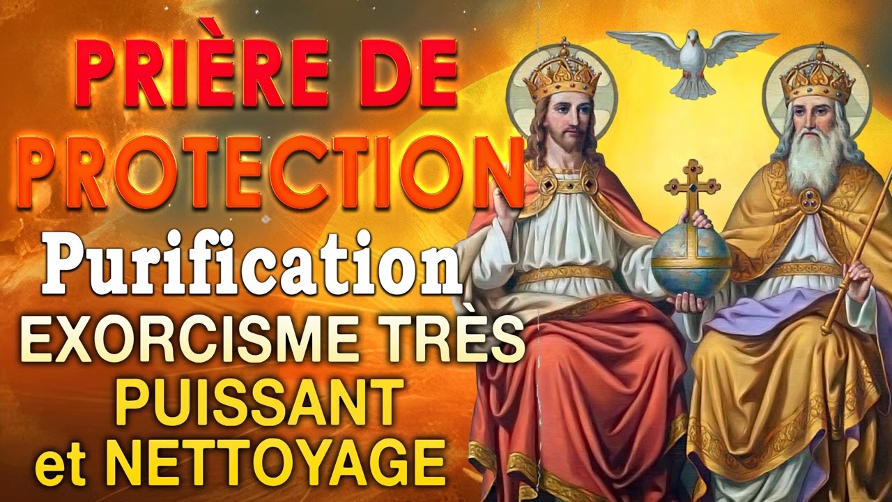PRI&Egrave;RE de NETTOYAGE et PURIFICATION 💫 Pri&egrave;re &agrave; la SAINTE TRINIT&Eacute; 🙌PRI&Egrave;RE de PROTECTION