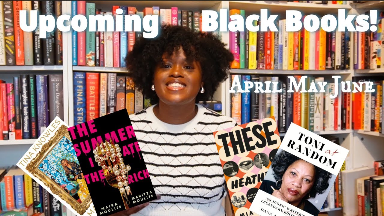 Upcoming Books by Black Authors You Need to Read (Q2: April&ndash;June 2025)