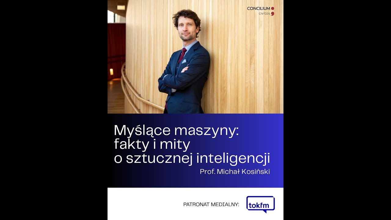 Myślące maszyny - fakty i mity o sztucznej inteligencji - wykład profesora Michała Kosińskiego