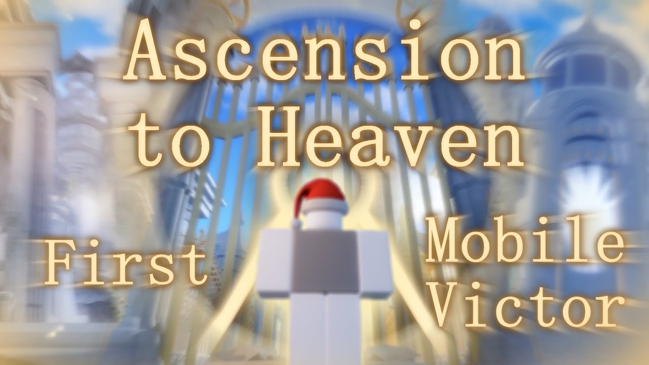 Ascension to Heaven || FIRST MOBILE VICTOR (TRIA.os)