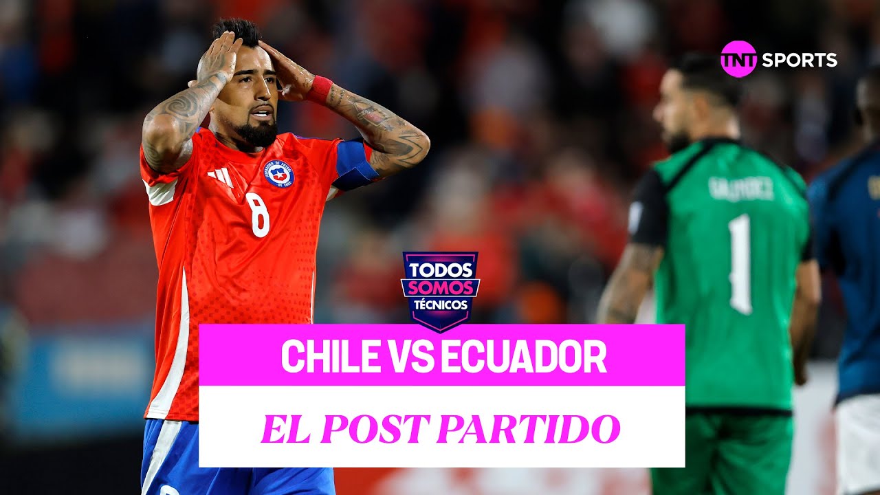 ⚽🇨🇱 Todos Somos Técnicos - Chile vs Ecuador: El post partido