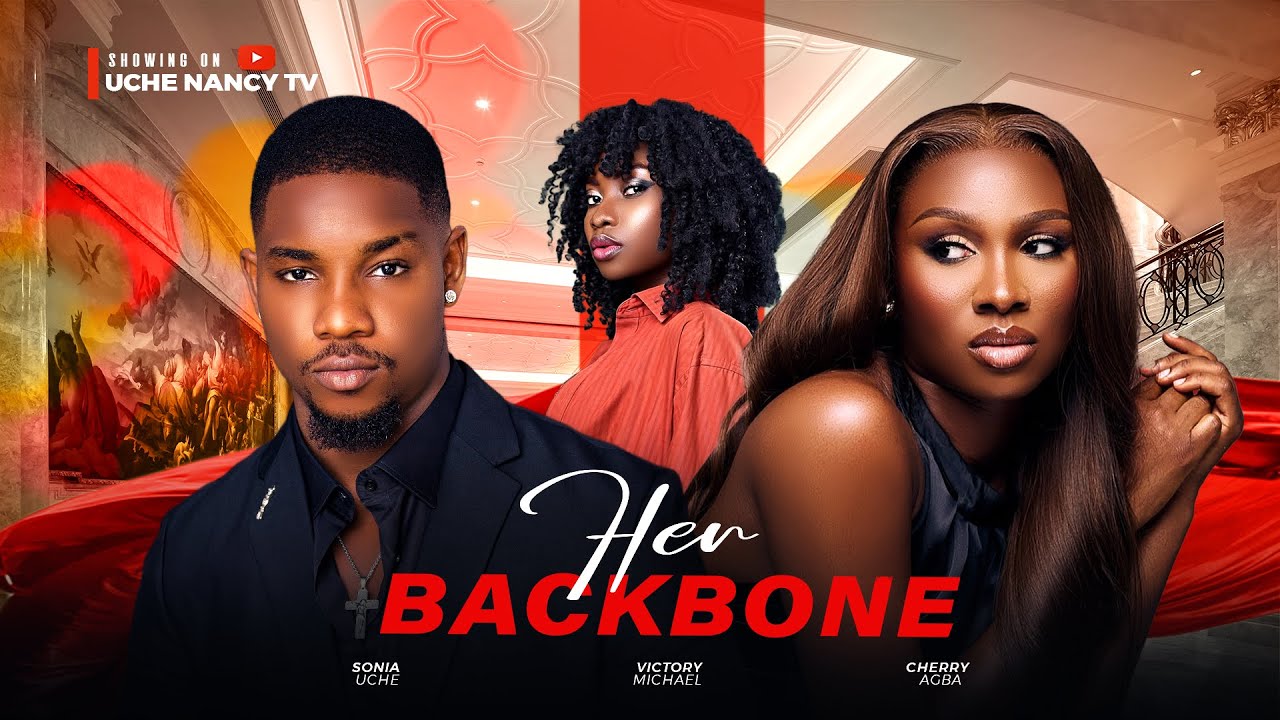 HER BACKBONE - Sonia Uche, Victory Michael, Cherry Agba Latest 2025 Nollywood Full Movie