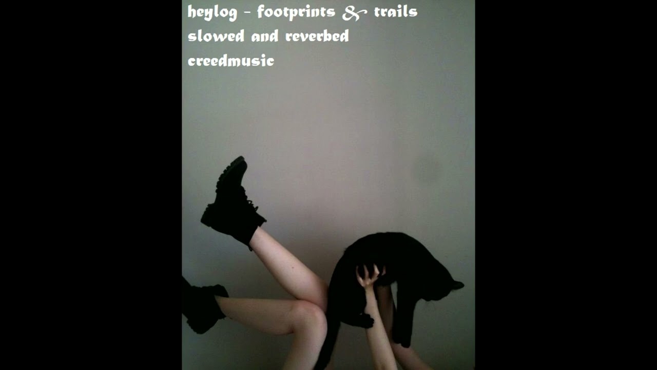 heylog - footprints & trails (slowed and reverbed)