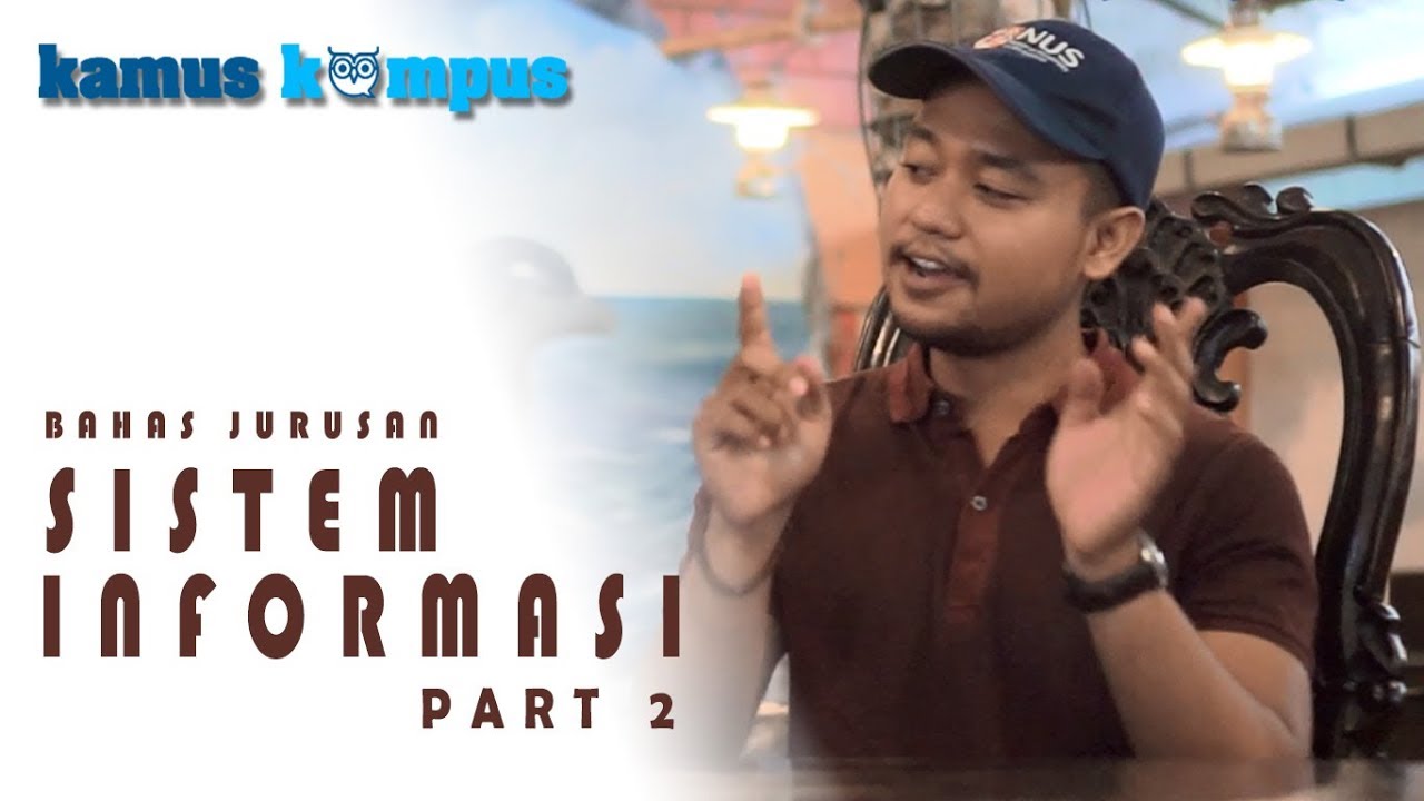 Bedah Jurusan Sistem Informasi (part 2) | Kamus Kampus