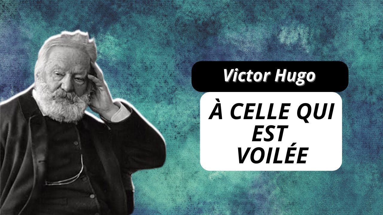 Victor Hugo - À celle qui est voilée - Poème
