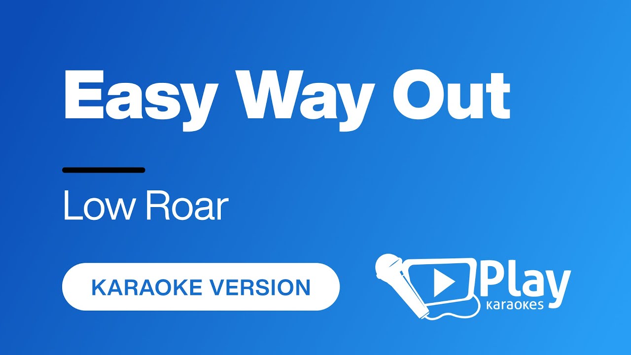 Low Roar - Easy Way Out - Karaoke 🎤 PlayKaraoke Instrumental