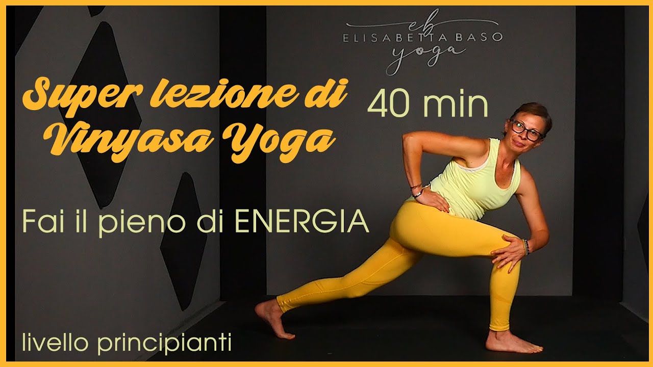 Lezione di Vinyasa Yoga: per fare il pieno di energia!!!