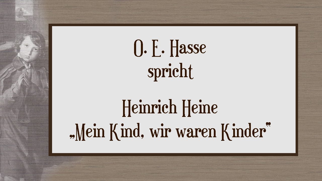 Heinrich Heine „Mein Kind, wir waren Kinder“ (1827)