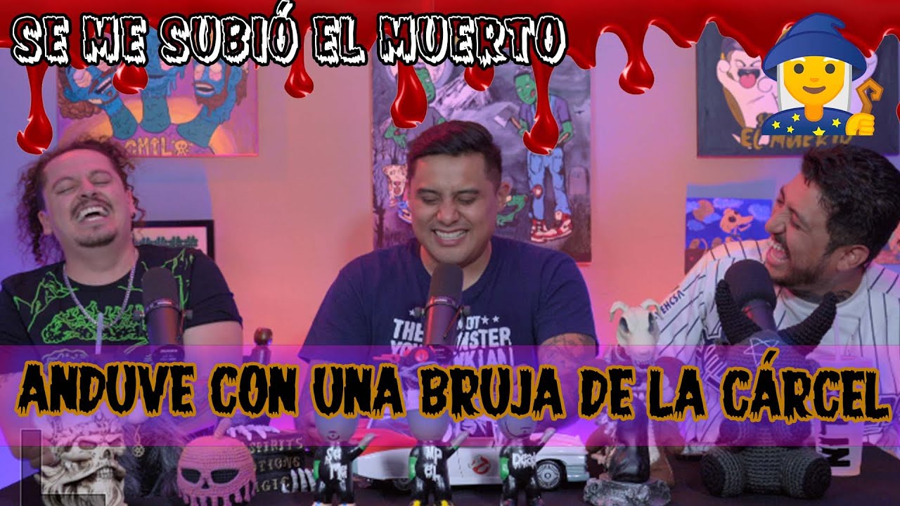 Se me subió el muerto - EP70 Anduve con una bruja de la cárcel
