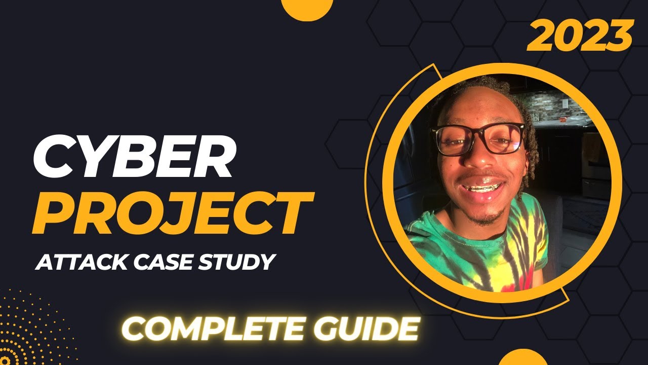 Cyber Project: Attack Case Study | Beginner Friendly 2023 Guide