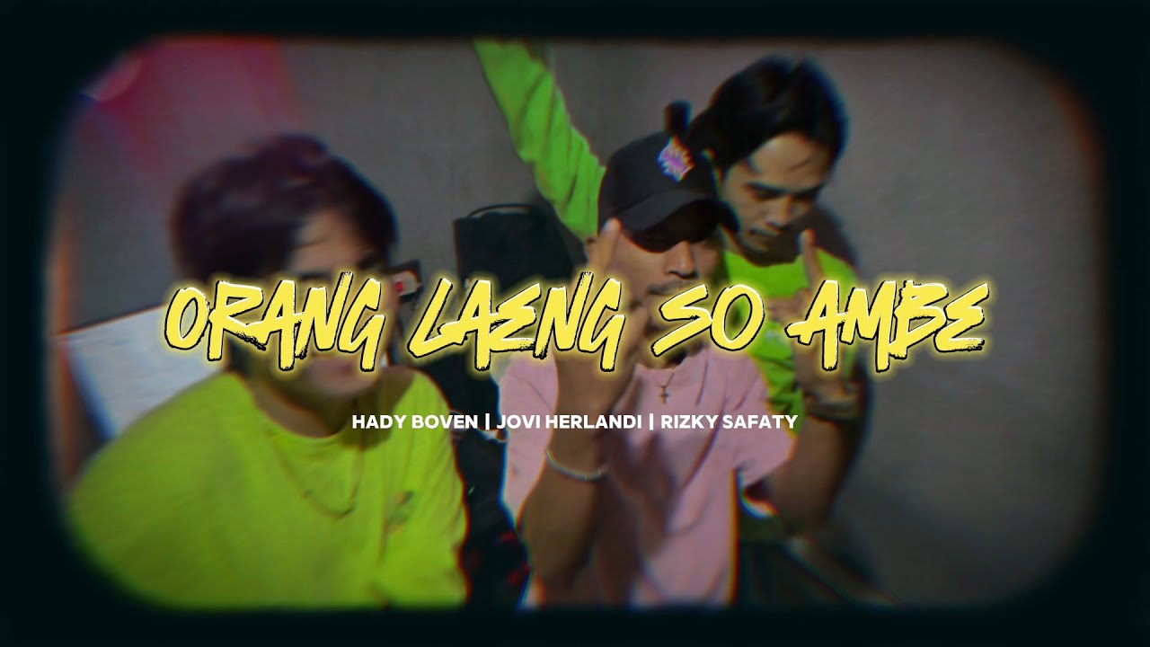 Hady  Boven - ORANG LAENG SO AMBE feat. Jovi Herlandi & Rizky Safaty (Official MV)